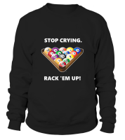 Sweatshirt Unisex: Stop crying, rack &#39;em up. Size...