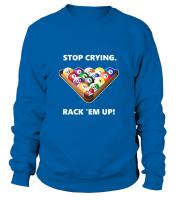 Sweatshirt Unisex: Stop crying, rack &#39;em up. Size...